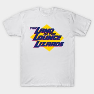 Land Of The Lounge Lizards T-Shirt